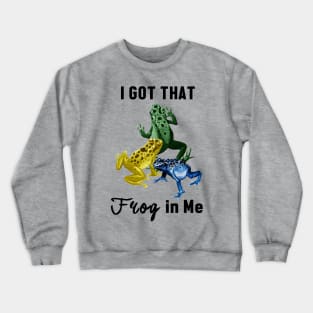 I Got That Frog in Me Crewneck Sweatshirt